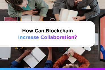 How Can Blockchain Increase Collaboration