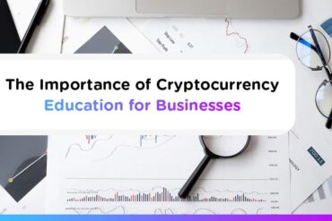 The Importance of Cryptocurrency Education for Businesses