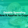 Double-Spending in Crypto