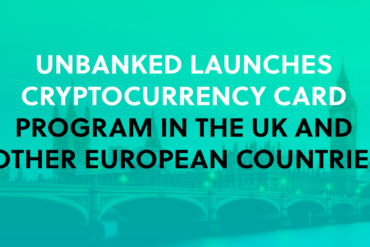 Unbanked launches cryptocurrency card program in the UK and other European countries